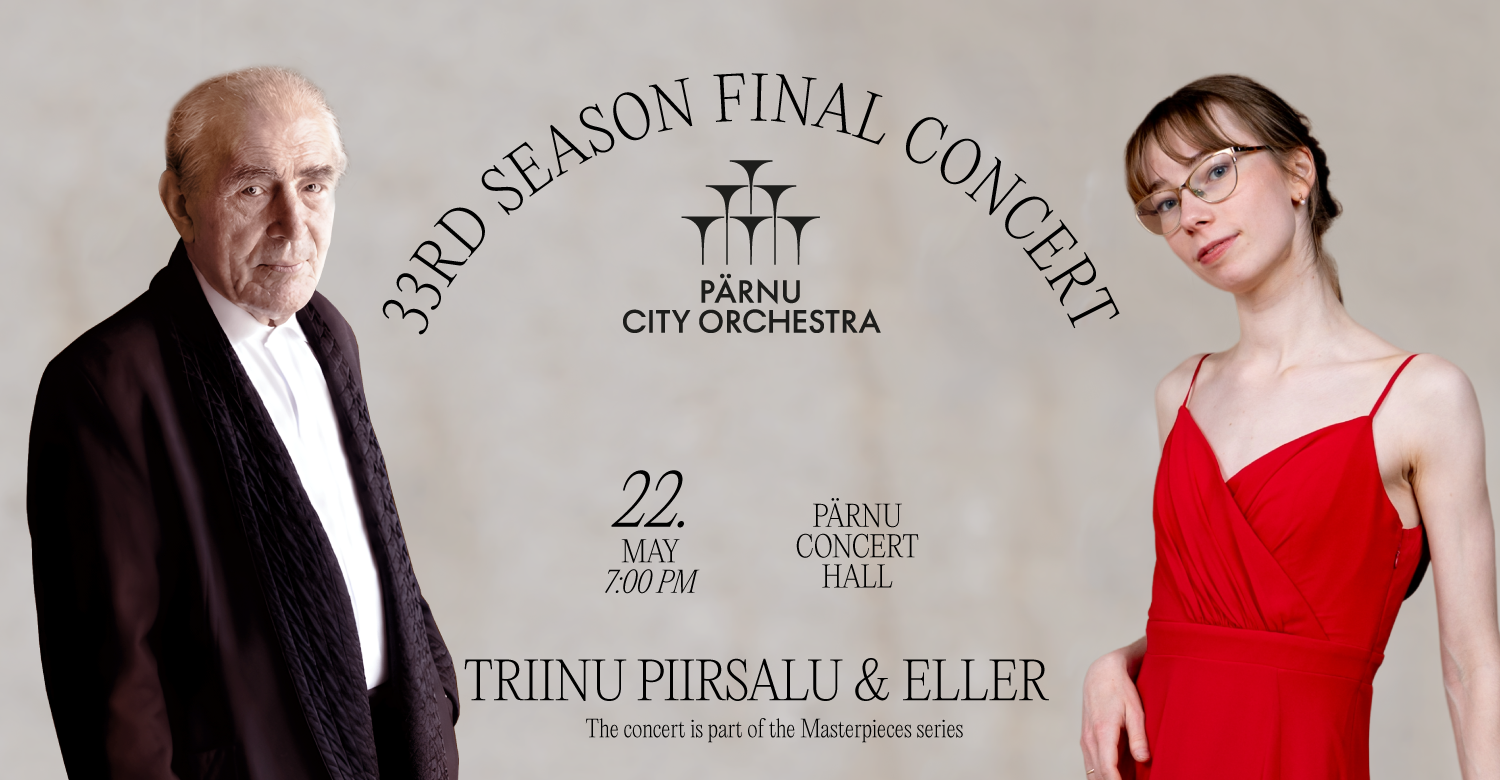 33rd Season Final Concert featuring violinist Triinu Piirsalu and conductor Henri Christofer Aavik with works by Liisa Hõbepappel, Heino Eller and Robert Schumann.